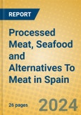 Processed Meat, Seafood and Alternatives To Meat in Spain- Product Image