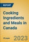 Cooking Ingredients and Meals in Canada - Product Image