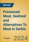 Processed Meat, Seafood and Alternatives To Meat in Serbia - Product Thumbnail Image