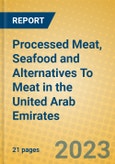 Processed Meat, Seafood and Alternatives To Meat in the United Arab Emirates- Product Image