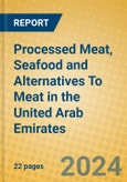 Processed Meat, Seafood and Alternatives To Meat in the United Arab Emirates- Product Image