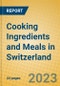 Cooking Ingredients and Meals in Switzerland - Product Image
