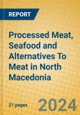 Processed Meat, Seafood and Alternatives To Meat in North Macedonia- Product Image