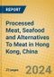 Processed Meat, Seafood and Alternatives To Meat in Hong Kong, China - Product Image