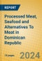 Processed Meat, Seafood and Alternatives To Meat in Dominican Republic - Product Thumbnail Image