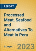 Processed Meat, Seafood and Alternatives To Meat in Peru- Product Image