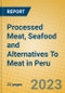 Processed Meat, Seafood and Alternatives To Meat in Peru - Product Image