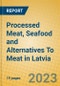 Processed Meat, Seafood and Alternatives To Meat in Latvia - Product Image