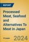 Processed Meat, Seafood and Alternatives To Meat in Japan - Product Image