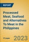 Processed Meat, Seafood and Alternatives To Meat in the Philippines - Product Image