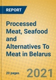 Processed Meat, Seafood and Alternatives To Meat in Belarus- Product Image