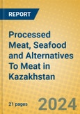 Processed Meat, Seafood and Alternatives To Meat in Kazakhstan- Product Image