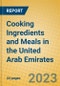 Cooking Ingredients and Meals in the United Arab Emirates - Product Image