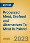 Processed Meat, Seafood and Alternatives To Meat in Poland - Product Image