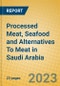 Processed Meat, Seafood and Alternatives To Meat in Saudi Arabia - Product Image
