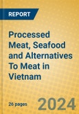 Processed Meat, Seafood and Alternatives To Meat in Vietnam- Product Image