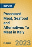 Processed Meat, Seafood and Alternatives To Meat in Italy- Product Image
