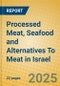 Processed Meat, Seafood and Alternatives To Meat in Israel - Product Thumbnail Image