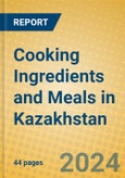 Cooking Ingredients and Meals in Kazakhstan- Product Image