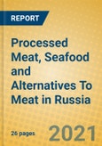 Processed Meat, Seafood and Alternatives To Meat in Russia- Product Image