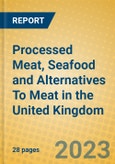 Processed Meat, Seafood and Alternatives To Meat in the United Kingdom- Product Image