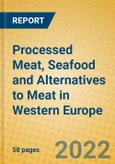 Processed Meat, Seafood and Alternatives to Meat in Western Europe- Product Image
