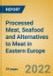 Processed Meat, Seafood and Alternatives to Meat in Eastern Europe - Product Image