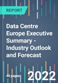 Data Centre Europe Executive Summary - Industry Outlook and Forecast - 2022 to 2026- Product Image