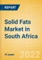 Solid Fats (Oils and Fats) Market in South Africa - Outlook to 2025; Market Size, Growth and Forecast Analytics - Product Thumbnail Image