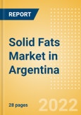 Solid Fats (Oils and Fats) Market in Argentina - Outlook to 2025; Market Size, Growth and Forecast Analytics- Product Image