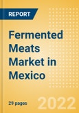 Fermented Meats (Savory and Deli Foods) Market in Mexico - Outlook to 2025; Market Size, Growth and Forecast Analytics- Product Image
