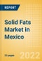 Solid Fats (Oils and Fats) Market in Mexico - Outlook to 2025; Market Size, Growth and Forecast Analytics - Product Thumbnail Image