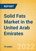 Solid Fats (Oils and Fats) Market in the United Arab Emirates - Outlook to 2025; Market Size, Growth and Forecast Analytics- Product Image