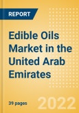 Edible Oils (Oils and Fats) Market in the United Arab Emirates - Outlook to 2025; Market Size, Growth and Forecast Analytics- Product Image