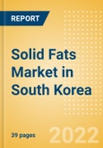Solid Fats (Oils and Fats) Market in South Korea - Outlook to 2025; Market Size, Growth and Forecast Analytics- Product Image