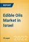 Edible Oils (Oils and Fats) Market in Israel - Outlook to 2025; Market Size, Growth and Forecast Analytics - Product Image