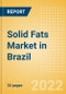Solid Fats (Oils and Fats) Market in Brazil - Outlook to 2025; Market Size, Growth and Forecast Analytics - Product Thumbnail Image