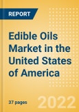 Edible Oils (Oils and Fats) Market in the United States of America - Outlook to 2025; Market Size, Growth and Forecast Analytics- Product Image