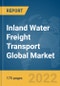 Inland Water Freight Transport Global Market Report 2022: By Fuel, By Vessel Type - Product Image