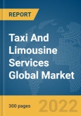 Taxi And Limousine Services Global Market Report 2022: By Distance, By Application- Product Image