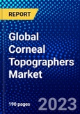 Global Corneal Topographers Market (2023-2028) by Product, Technology, Applications, End-Users, and Geography, Competitive Analysis, Impact of Covid-19, Impact of Economic Slowdown & Impending Recession with Ansoff Analysis- Product Image