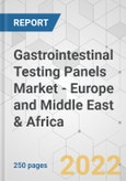 Gastrointestinal Testing Panels Market - Europe and Middle East & Africa Industry Analysis, Size, Share, Growth, Trends, and Forecast, 2021-2031- Product Image