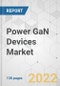 Power GaN Devices Market - Global Industry Analysis, Size, Share, Growth, Trends, and Forecast, 2021-2031 - Product Thumbnail Image