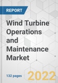 Wind Turbine Operations and Maintenance Market - Global Industry Analysis, Size, Share, Growth, Trends, and Forecast, 2021-2031- Product Image