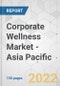 Corporate Wellness Market - Asia Pacific Industry Analysis, Size, Share, Growth, Trends, and Forecast, 2021-2028 - Product Thumbnail Image