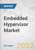 Embedded Hypervisor Market - Global Industry Analysis, Size, Share, Growth, Trends, and Forecast, 2021-2031- Product Image