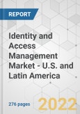Identity and Access Management Market - U.S. and Latin America Industry Analysis, Size, Share, Growth, Trends, and Forecast, 2021-2031- Product Image