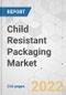 Child Resistant Packaging Market - Global Industry Analysis, Size, Share, Growth, Trends, and Forecast, 2021-2031 - Product Image