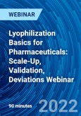 Lyophilization Basics for Pharmaceuticals: Scale-Up, Validation, Deviations Webinar - Webinar (Recorded)- Product Image