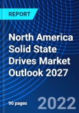 North America Solid State Drives Market Outlook 2027- Product Image